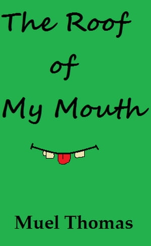 The Roof of My Mouth【電子書籍】[ Muel Tho