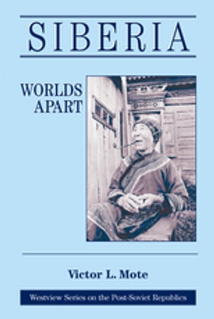 Siberia Worlds Apart【電子書籍】[ Victor L Mote ]