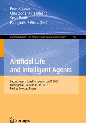 Artificial Life and Intelligent Agents Second International Symposium, ALIA 2016, Birmingham, UK, June 14-15, 2016, Revised Selected Papers