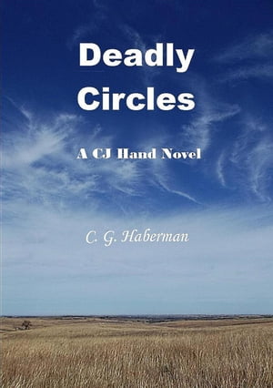 Deadly Circles CJ Hand Novels, #1Żҽҡ[ C. G. Haberman ]