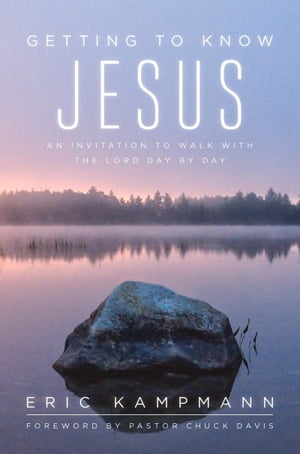 Getting to Know Jesus An Invitation to Walk with the Lord Day by Day【電子書籍】[ Eric Kampmann ]