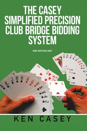 Simplified Precision Club Bridge Bidding System 2Nd Edition 2021Żҽҡ[ Ken Casey ]