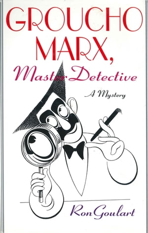 Groucho Marx, Master Detective A Mystery featuring Groucho Marx【電子書籍】[ Ron Goulart ]