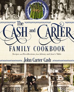 The Cash and Carter Family Cookbook Recipes and Recollections from Johnny and June's Table - Cooking with Johnny Cash ? Southern Comfort Food and International Meals from the Man in Black【電子書籍】[ John Carter Cash ]