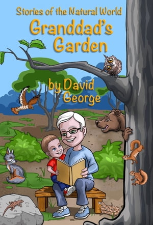 Granddad's Garden Stories of the Natural World【電子書籍】[ David George ]