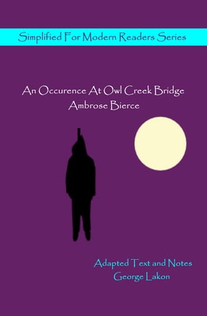 An Occurrence At Owl Creek Bridge Simplified for Modern ReadersŻҽҡ[ Ambrose Bierce ]