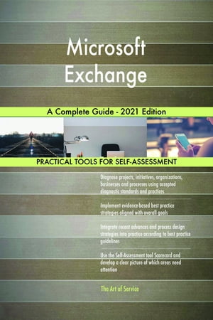 Microsoft Exchange A Complete Guide - 2021 Edition【電子書籍】[ Gerardus Blokdyk ]