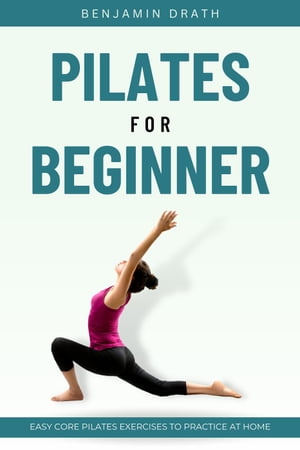 Pilates For Beginner【電子書籍】[ Benjamin