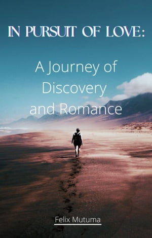 In Pursuit of Love: A Journey of Discovery and Romance