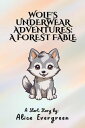 Wolf's Underwear Adventures: A Forest Fable【