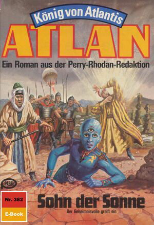 Atlan 382: Sohn der Sonne Atlan-Zyklus 