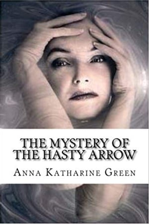 The Mystery of the Hasty Arrow