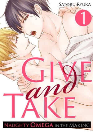 Give and Take: Naughty Omega in the Making(1)