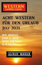 Acht Western f?r den Urlaub Juli 2021【電子書籍】[ W.W. Shols ]