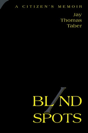 BLIND SPOTS A CITIZEN'S MEMOIR【電子書籍】