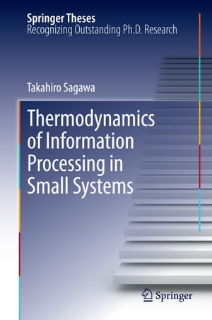 Thermodynamics of Information Processing in Small Systems【電子書籍】 Takahiro Sagawa