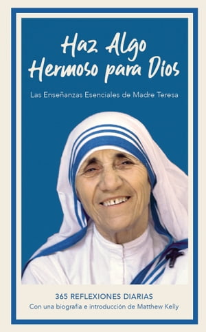 ŷKoboŻҽҥȥ㤨Haz algo hermoso para Dios Las ense?anzas esenciales de Madre Teresa, 365 Reflexiones DiariasŻҽҡ[ Matthew Kelly ]פβǤʤ1,627ߤˤʤޤ