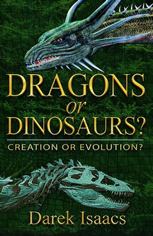 Dragons or Dinosaurs? Creation or Evolution?Żҽҡ[ Darek Isaacs ]