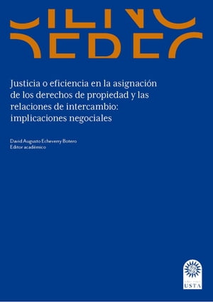 Justicia o eficiencia en la asignación de los derechos de propiedad y las relaciones de intercambio: