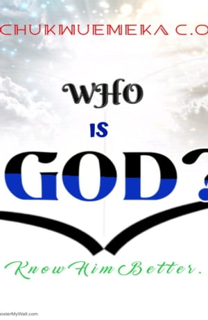 Who is God? Know him better