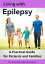 Living with Epilepsy A Practical Guide for Patients and Families