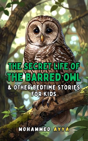 ŷKoboŻҽҥȥ㤨The Secret Life of the Barred Owl & Other Bedtime Stories For KidsŻҽҡ[ Mohammed Ayya ]פβǤʤ201ߤˤʤޤ