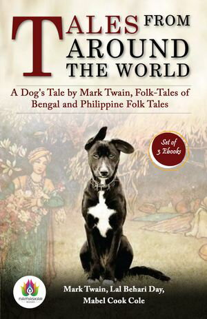 ŷKoboŻҽҥȥ㤨Tales from Around the World: A Dog's Tale by Mark Twain, Folk-Tales of Bengal and Philippine Folk Tales (A Dog's Tale by Mark Twain/ Folk-Tales of Bengal by Lal Behari Day/ Philippine Folk Tales by Mabel Cook ColeŻҽҡۡפβǤʤ162ߤˤʤޤ