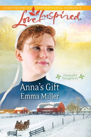 Anna's Gift (Hannah's Daughters, Book 3) (Mills & Boon Love Inspired)