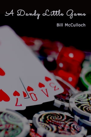 A Dandy Little Game【電子書籍】 Bill McCulloch