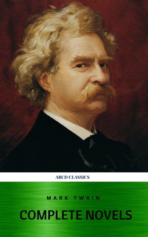 Mark Twain: The Complete Novels (XVII Classics) (The Greatest Writers of All Time) Included Bonus + Active TOCŻҽҡ[ Mark twain ]