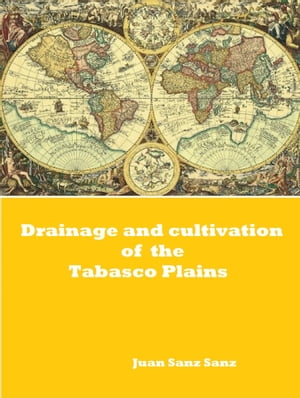 Drainage and Cultivation of the Tabasco Plains