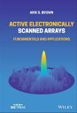 Active Electronically Scanned Arrays Fundamentals and Applications【電子書籍】[ Arik D...