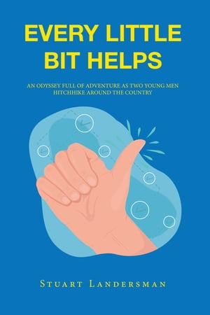 ŷKoboŻҽҥȥ㤨Every Little Bit Helps An Odyssey Full of Adventure as Two Young Men Hitchhike Around the CountryŻҽҡ[ Stuart Landersman ]פβǤʤ552ߤˤʤޤ