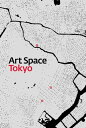 Art Space Tokyo An intimate guide to the Tokyo art world【電子書籍】[ Ashley Rawlings ...