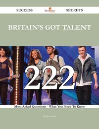 Britain's Got Talent 222 Success Secrets - 222 Most Asked Questions On Britain's Got Talent - What You Need To Know【電子書籍】[ Marilyn Stuart ]