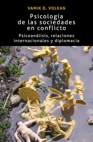 Psicolog?a de las sociedades en conflicto Psicoan?lisis, relaciones internacionales y diplomacia