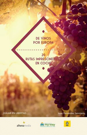 De vinos por Europa. 20 rutas imprescindibles en coche【電子書籍】[ Isaac Fern?ndez Sanvisens ]