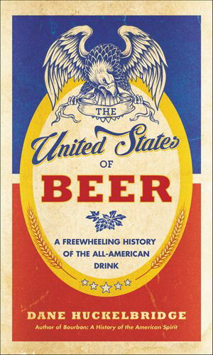 ŷKoboŻҽҥȥ㤨The United States of Beer A Freewheeling History of the All-American DrinkŻҽҡ[ Dane Huckelbridge ]פβǤʤ1,760ߤˤʤޤ