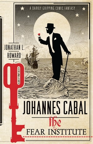 Johannes Cabal: The Fear Institute【電子書籍】[ Jonathan L. Howard ]
