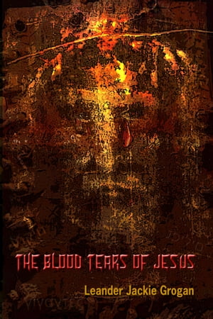 The Blood Tears Of Jesus