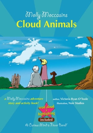 Molly Moccasins - Cloud Animals (Read Aloud Version)【電子書籍】[ Victoria Ryan O'Toole ]