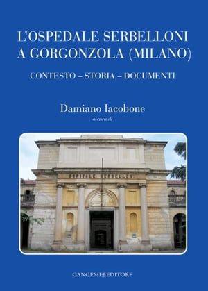 L'Ospedale Serbelloni a Gorgonzola (Milano)