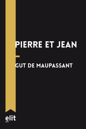 Pierre et Jean【電子書籍】[ Guy de Maupass
