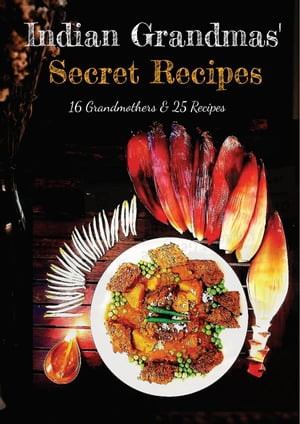 Indian Grandmas' Secret Recipes