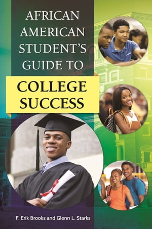 African American Student's Guide to College Success【電子書籍】[ F. Erik Brooks ]