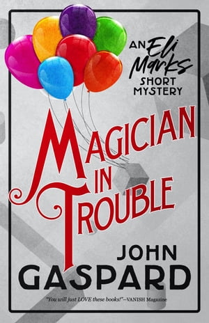 Magician In Trouble The Eli Marks Mystery Series【電子書籍】[ John Gaspard ]