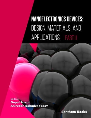 Nanoelectronics Devices: Design, Materials, and Applications - Part 2
