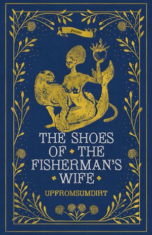 The Shoes of the Fisherman's Wife Poems【電子書籍】[ upfromsumdirt ]