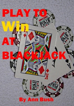 Play To Win At Blackjack