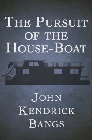 The Pursuit of the House-Boat